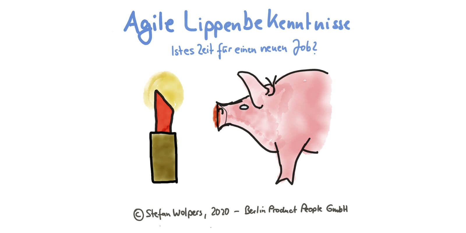 Agile Lippenbekenntnisse — ist es Zeit für einen neuen Job? Berlin Product People GmbH