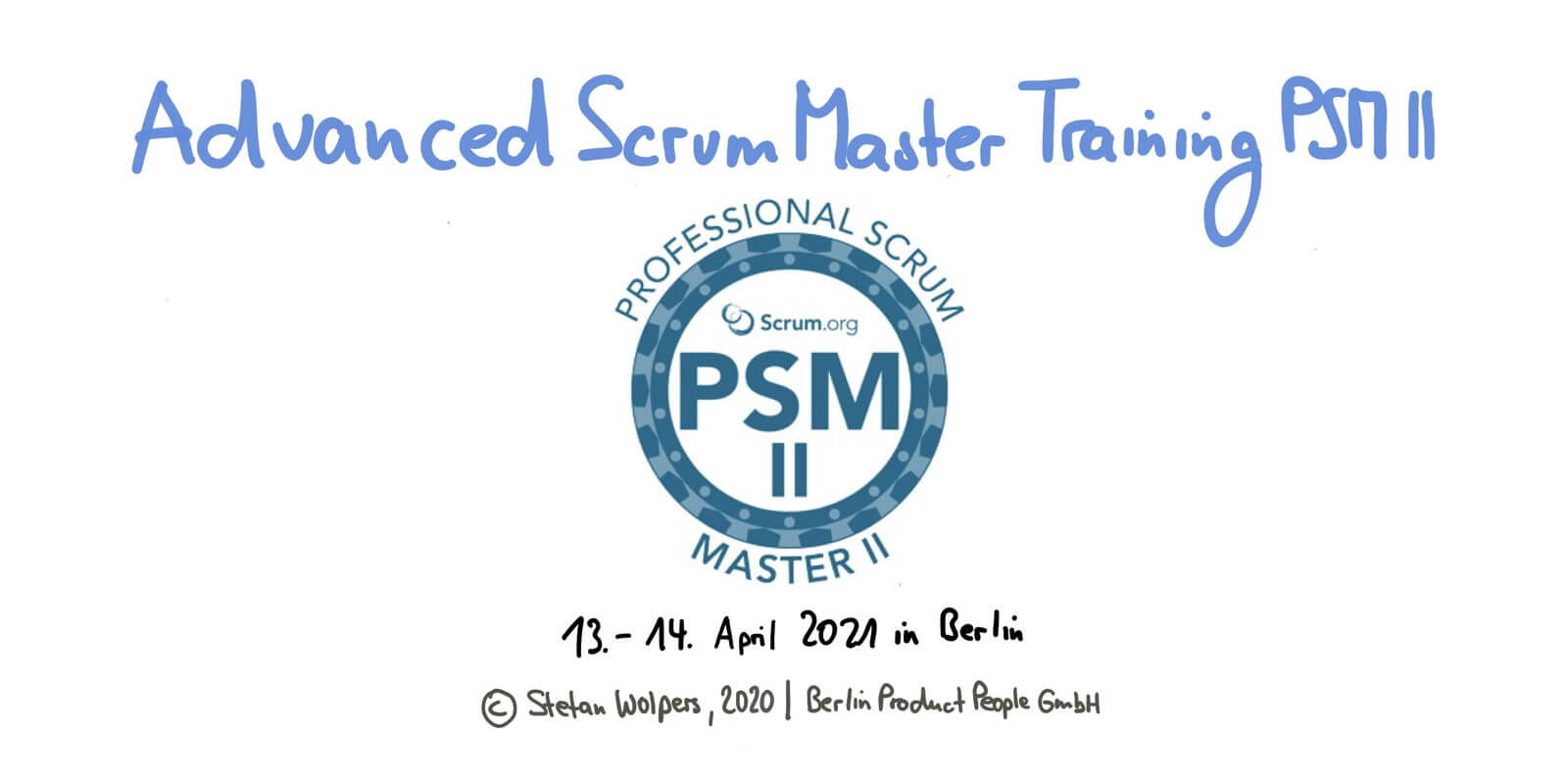 Professional Scrum Master Training with PSM II Certificate — Berlin, April 13-14, 2021 — Berlin Product People GmbH