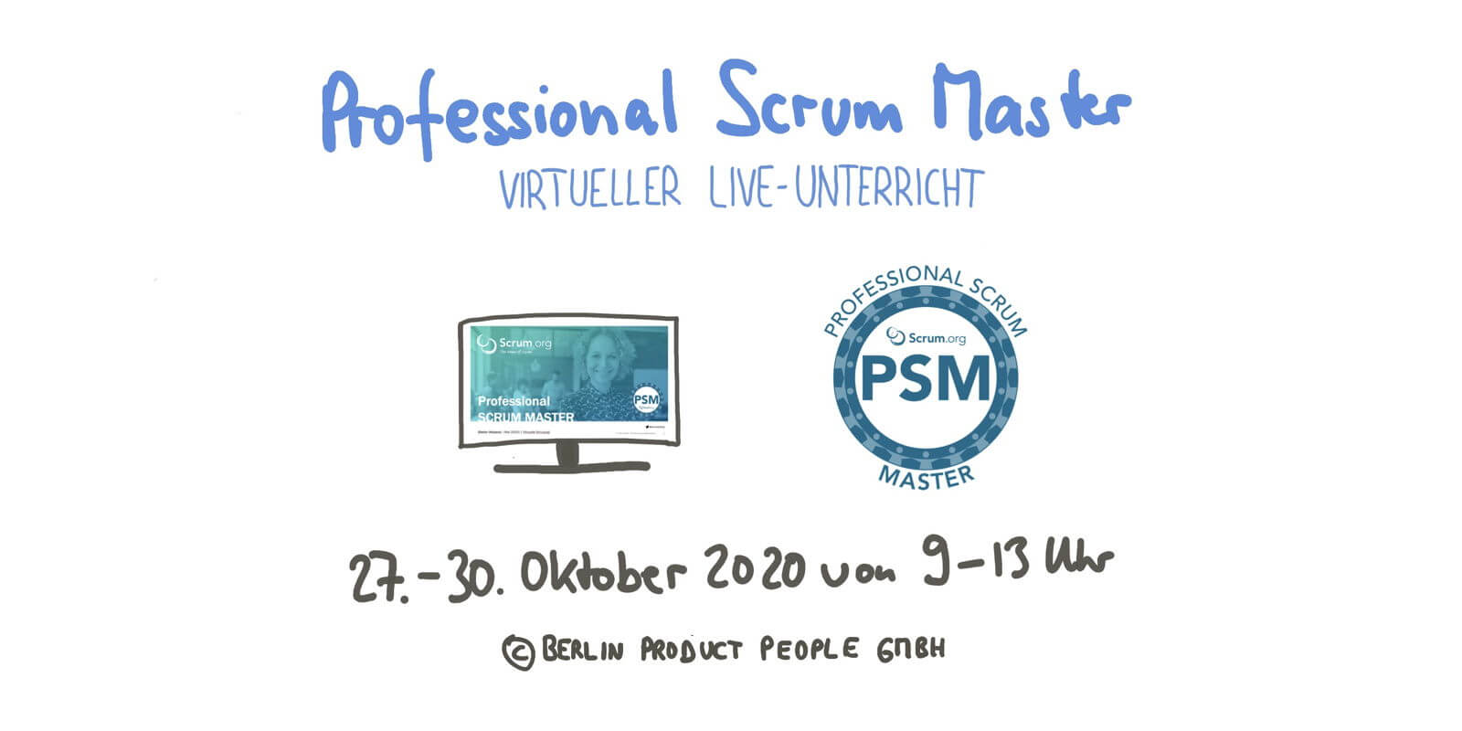 Professional Scrum Master Training PSM I — Online: October 27-30, 2020 — Berlin Product People GmbH