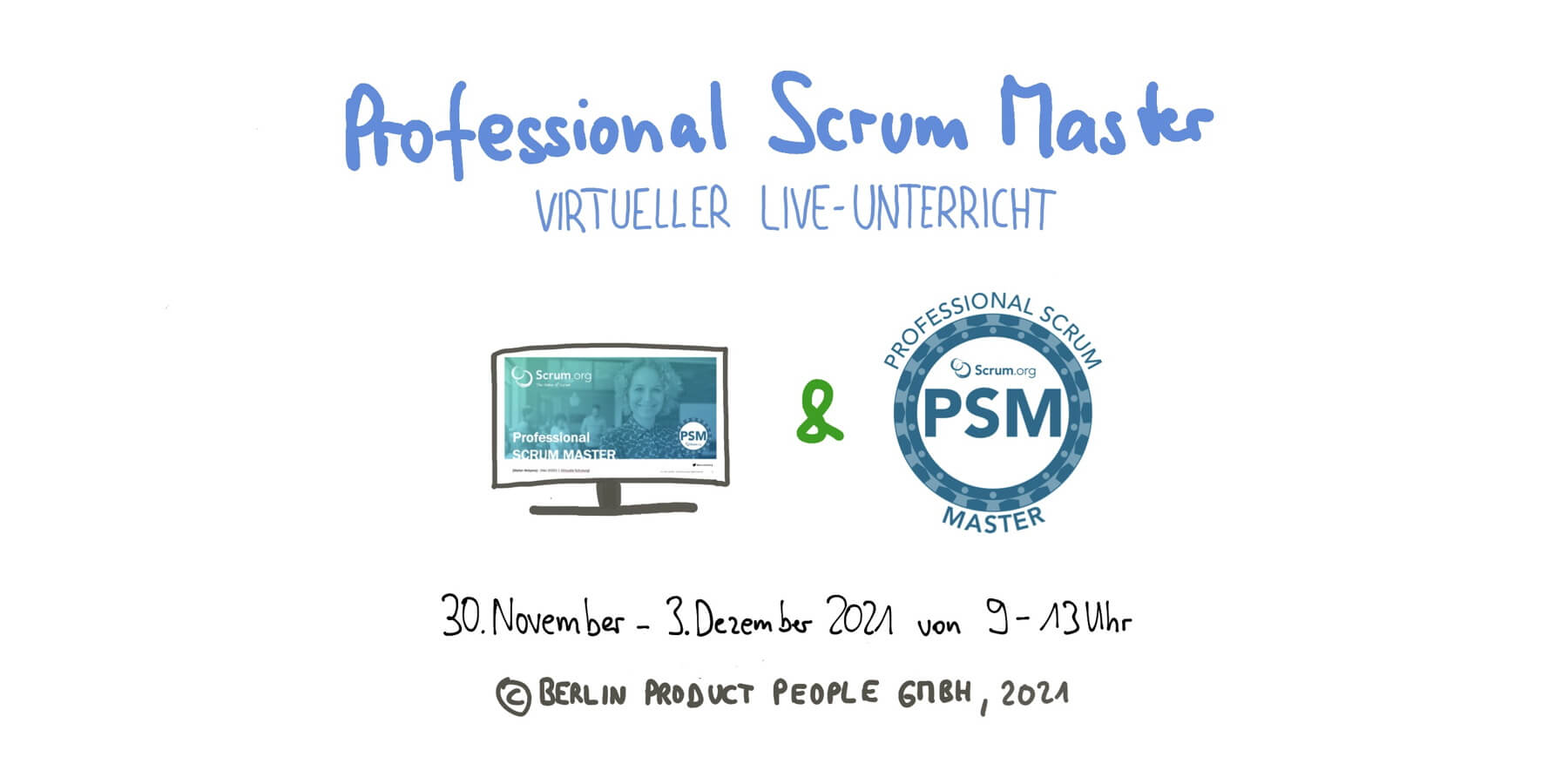 Professional Scrum Master Onlineschulung mit PSM I Zertifizierung — 30. November bis 3. Dezember 2021 — Berlin Product People GmbH