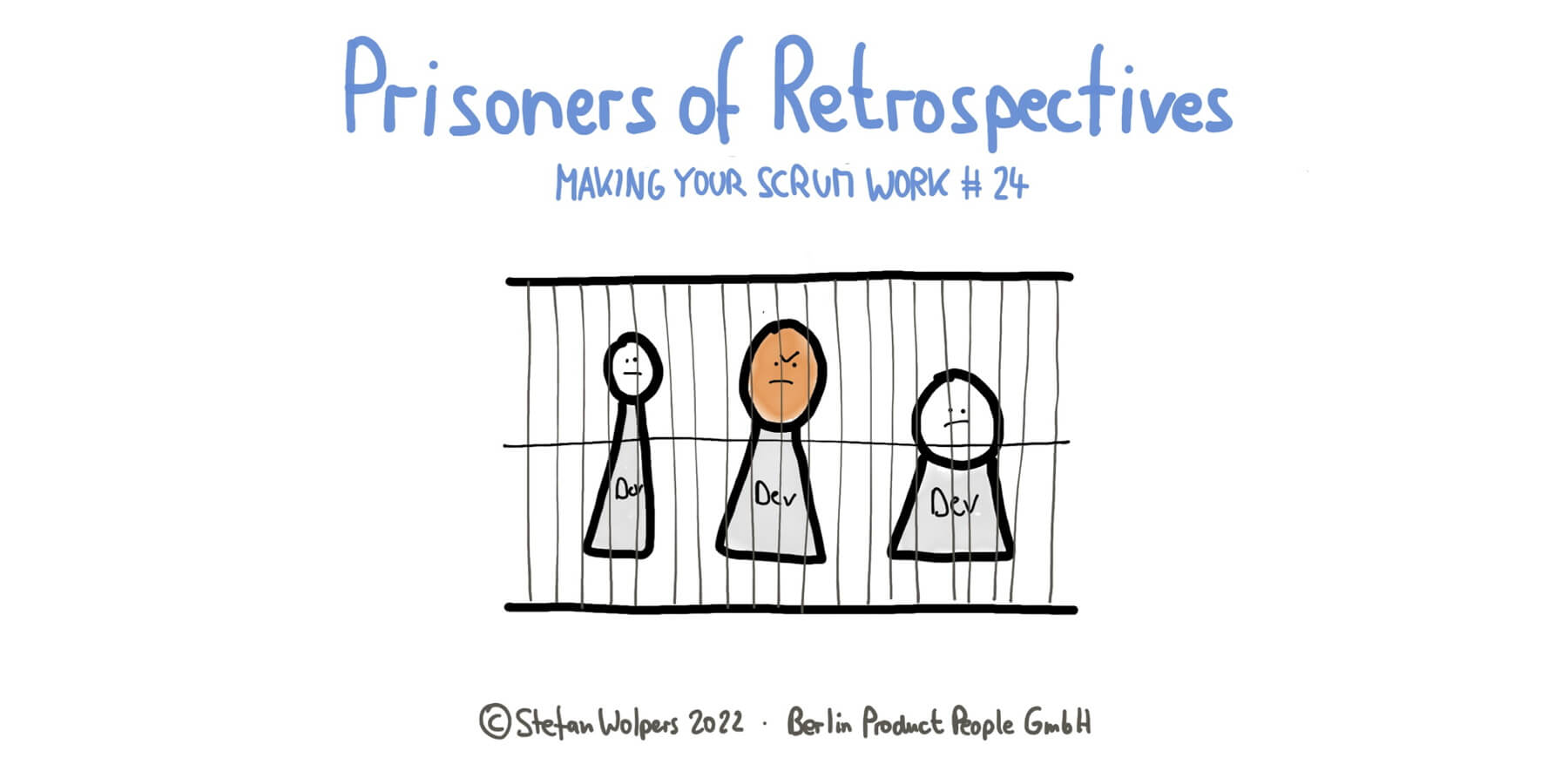 Gefangene der Retrospektive — Making Your Scrum Work #24 — Berlin Product People GmbH