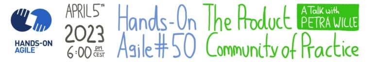 Hands-on Agile #50: The Product Community of Practice with Petra Wille — April 5, 2023