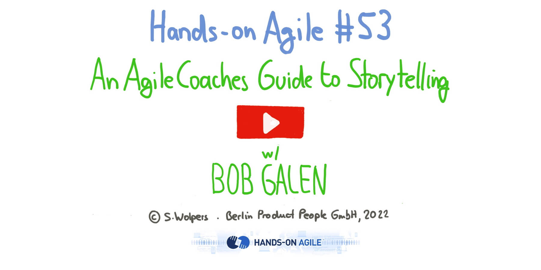 An Agile Coaches Guide to Storytelling — Bob Galen at the 53. Hands-on Agile