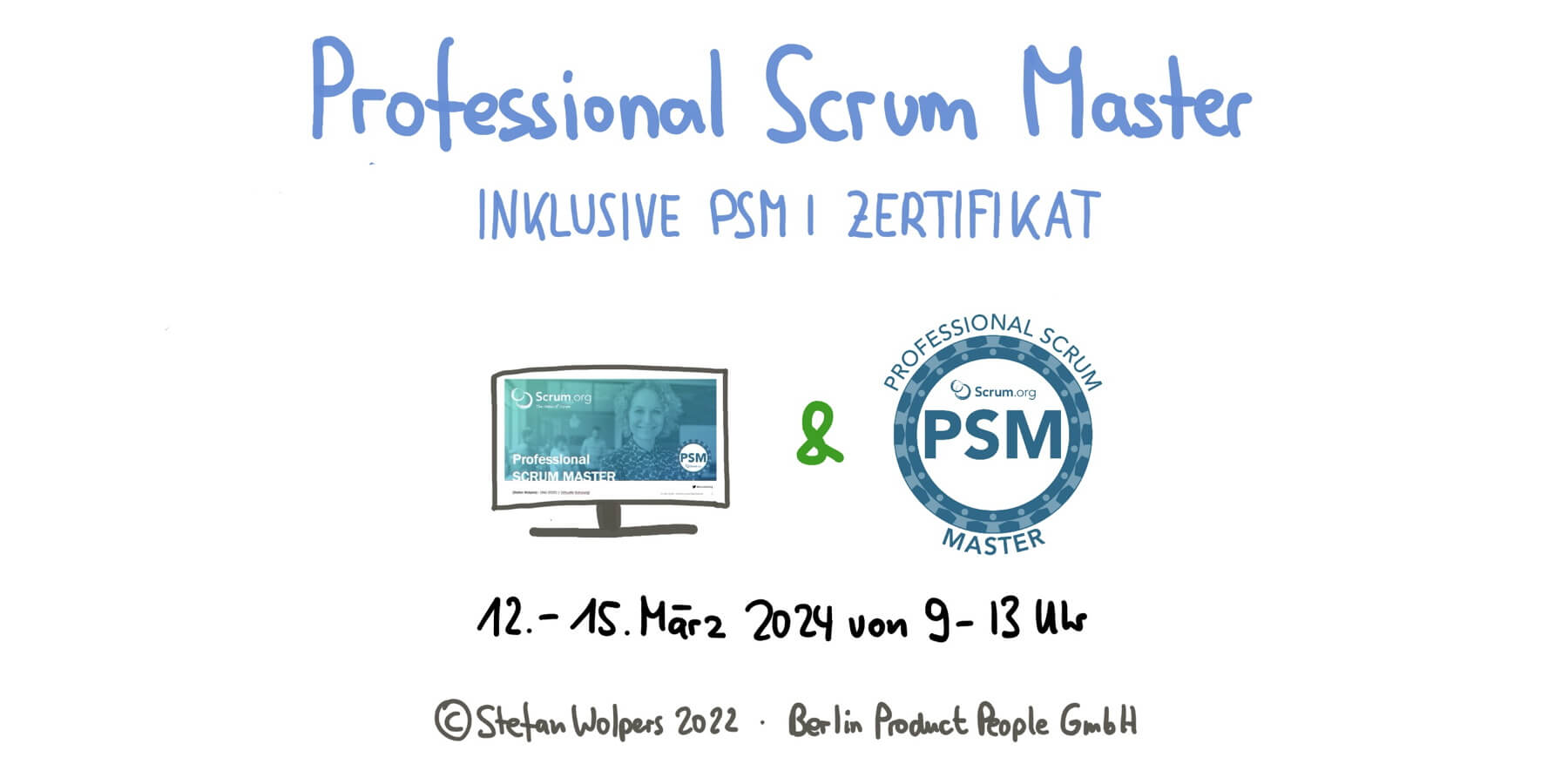 Professional Scrum Master Schulung mit PSM I Zertifikat vom 12. bis 15. März 202 — Berlin-Product-People.com