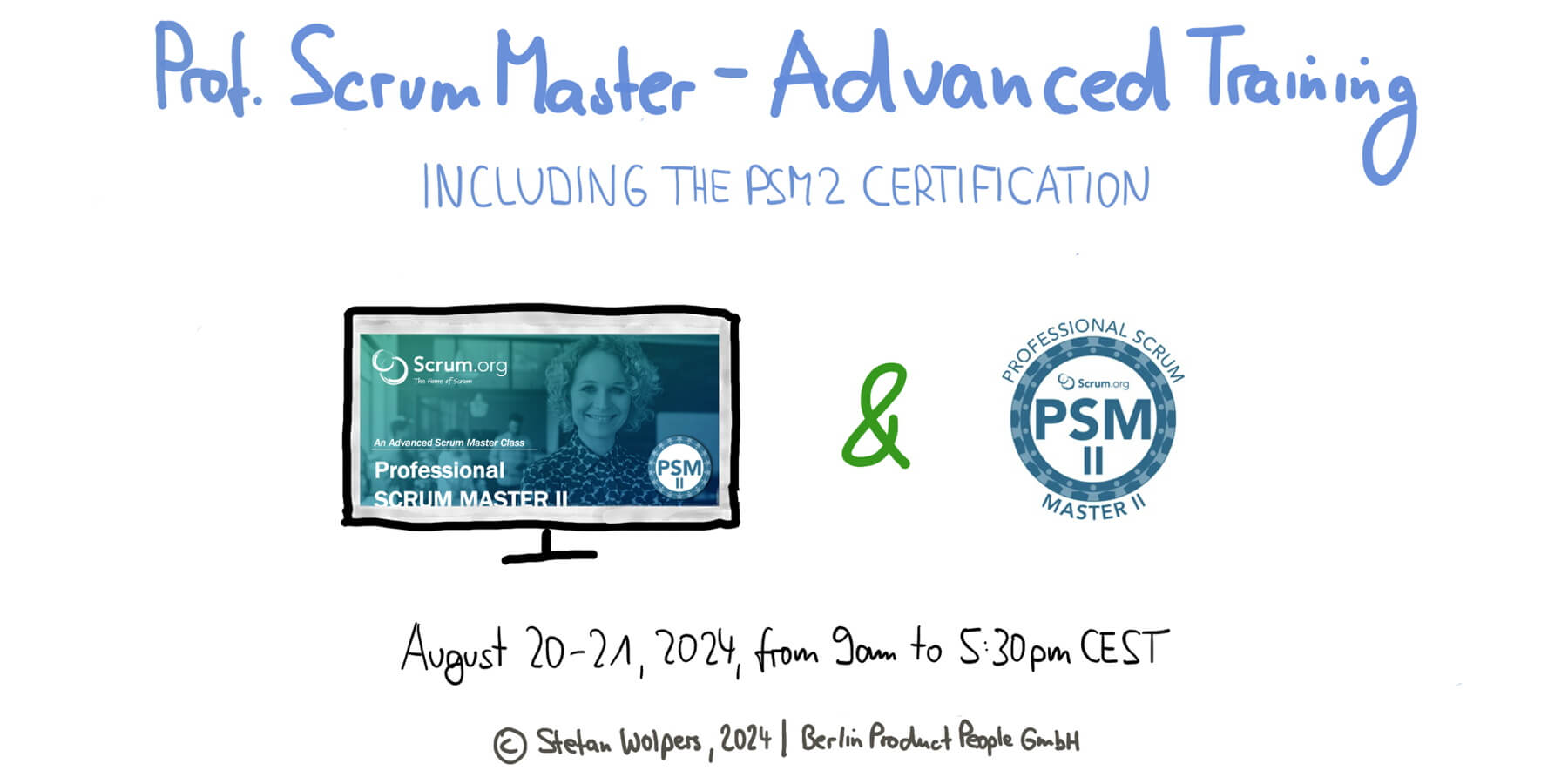 Professional Scrum Master Advanced Training w/ PSM II Certificate — August 20-21, 2024 — Berlin-Product-People.com