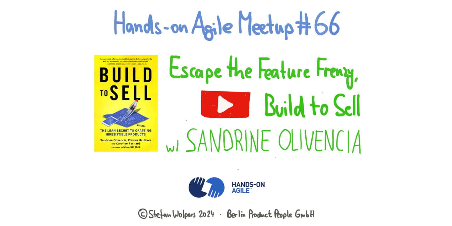 Escape the Feature Frenzy, Build to Sell mit Sandrine Olivencia – Hands-on Agile 66 – Berlin-Product-People.com