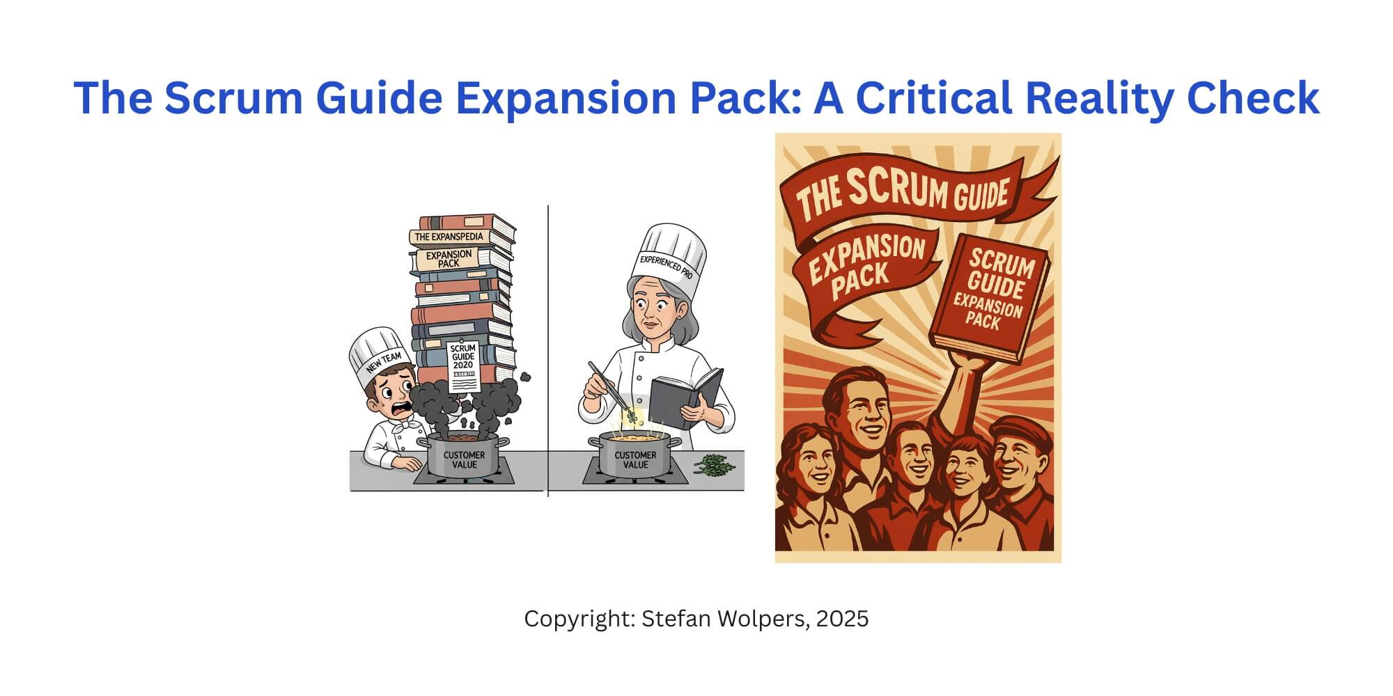 Scrum Guide Expansion Pack: A Critical Reality Check — Do We Need a Quasi-Academic Paper, Sacrificing Simplicity? Berlin-Product-People.com
